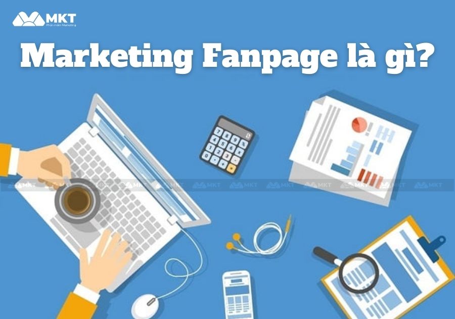 Marketing Fanpage là gì?