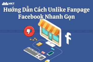 Hướng Dẫn Cách Unlike Fanpage Facebook Nhanh Gọn