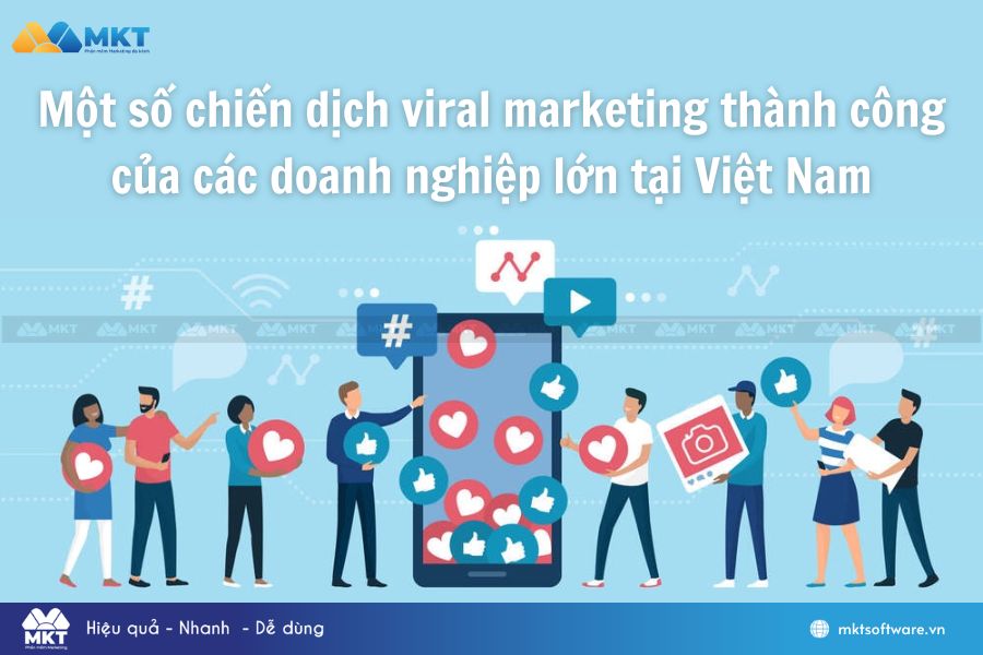 Một số chiến dịch viral marketing thành công của các doanh nghiệp lớn tại Việt Nam