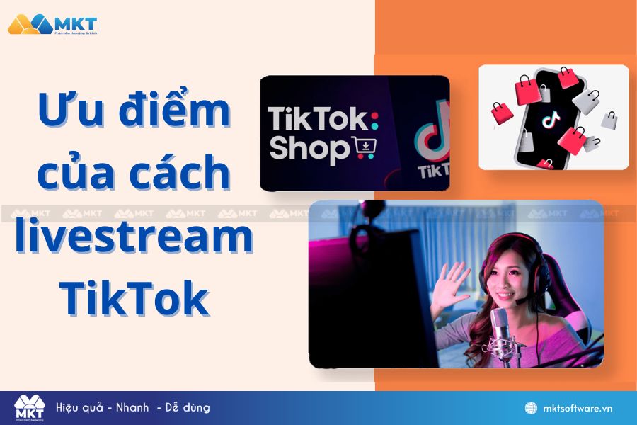 Ưu điểm của cách livestream TikTok 