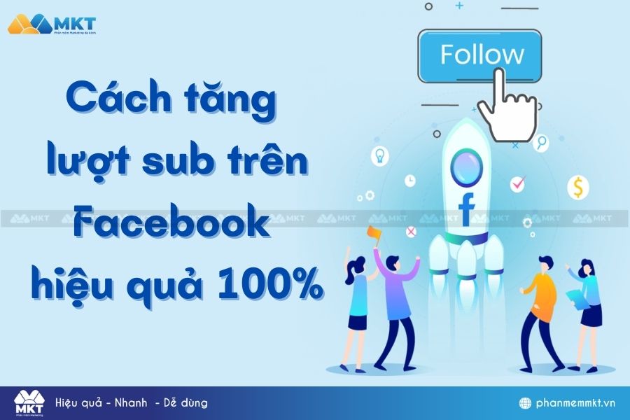 Cách tăng lượt sub trên Facebook hiệu quả 100%