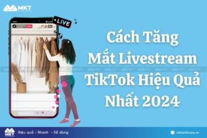Hé Lộ Cách Tăng Mắt Livestream TikTok Uy Tín Và Hiệu Quả Nhất 2024