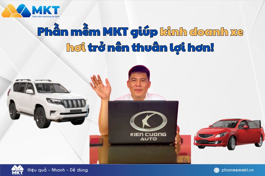 Phần mềm MKT: Bí quyết thành công của anh Trường trong kinh doanh xe hơi