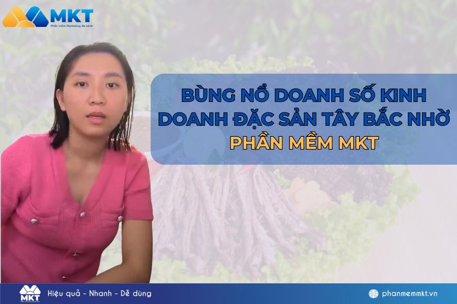 Đột phá kinh doanh đặc sản Tây Bắc nhờ sử dụng phần mềm MKT