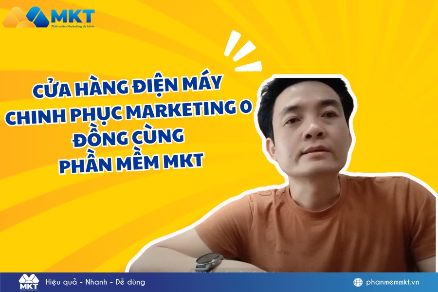 Hành trình tăng doanh số nhờ marketing 0 đồng cùng Phần mềm MKT