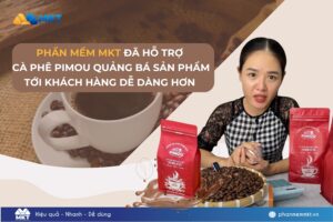 Cà phê Pimou quảng bá thương hiệu nhờ Phần mềm MKT