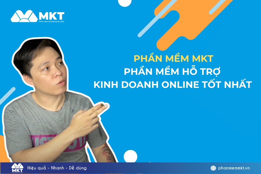 Phần mềm MKT hỗ trợ kinh doanh online cực hiệu quả