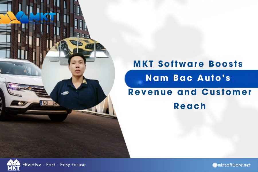 MKT Software Boosts Nam Bac Auto's Revenue and Customer Reach MKT Software Boosts Nam Bac Auto's Revenue and Customer Reach