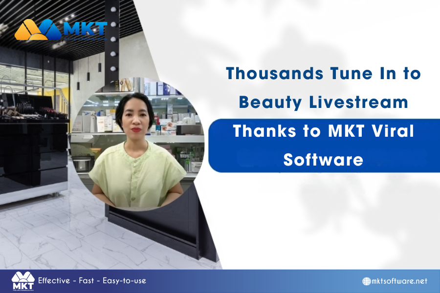 Thousands Tune In to Beauty Livestream Thanks to MKT Viral Software Thousands Tune In to Beauty Livestream Thanks to MKT Viral Software