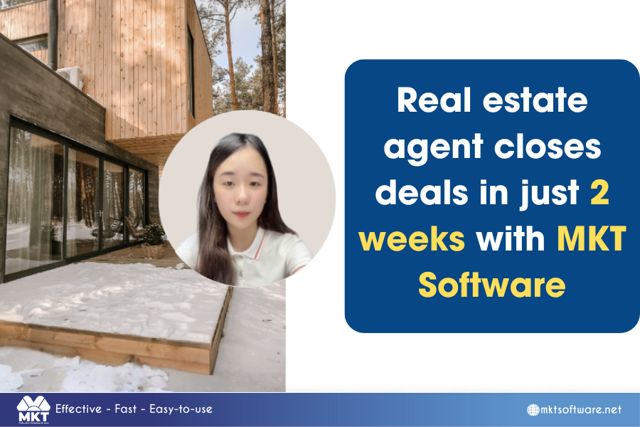 MKT software proves effective: Real estate consultant Quynh Chi shares her story. Real estate agent closes deals in just 2 weeks with MKT software