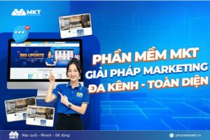 Phần mềm MKT: Giải Pháp Marketing Với Khẩu Hiệu "Hiệu Quả, Nhanh, Dễ Dùng"