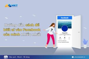 Hướng dẫn cách để biết ai vào Facebook của mình nhiều nhất