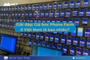 Giải đáp: Giá box Phone Farm ở Việt Nam là bao nhiêu?