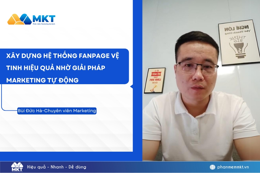 Tăng tốc xây dựng hệ thống Fanpage chuyên nghiệp với Phần mềm MKT