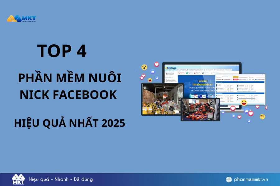 Top 4 phần mềm nuôi nick Facebook hiệu quả nhất 2025 [Hướng dẫn chi tiết cho người mới]